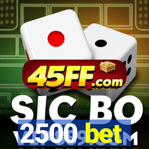 2500 bet